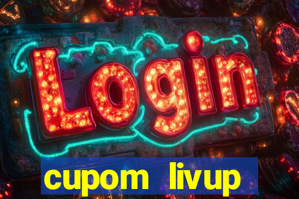 cupom livup primeira compra